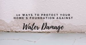 Ways To Protect Your Home’s Foundation