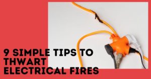 9 Simple Tips to Thwart Electrical Fires